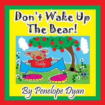 Don't Wake Up the Bear!(English, Paperback, Dyan Penelope)