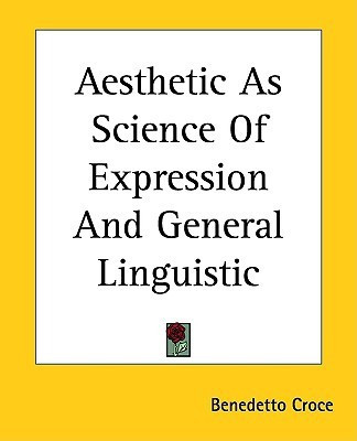 Aesthetic As Science Of Expression And General Linguistic(English, Paperback, Croce Benedetto)