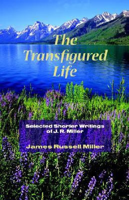 The Transfigured Life(English, Paperback, Miller James R)