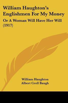 William Haughton's Englishmen For My Money(English, Paperback, Haughton William)