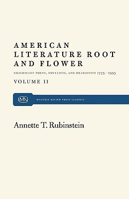 American Literature Root and Flower, Volume II(English, Paperback, Rubinstein Annette T.)