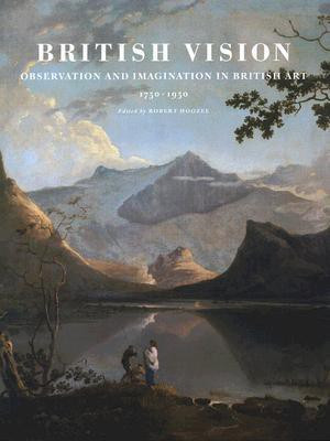 British Vision  - Observation and Imagination in British Art 1750-1950(English, Hardcover, Robert Hoozee)