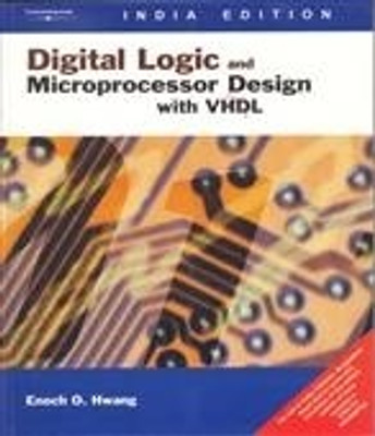 Digital Logic and Microprocessor Design with VHDL (With CD) 1st Edition(English, Paperback, Enoch O. Hwang)