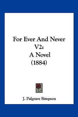 For Ever And Never V2(English, Paperback, Simpson J Palgrave)