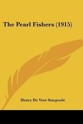 The Pearl Fishers (1915)(English, Paperback, Stacpoole Henry De Vere)