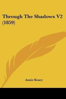 Through The Shadows V2 (1859)(English, Paperback, Keary Annie)