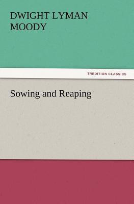Sowing and Reaping(English, Paperback, Moody Dwight Lyman)