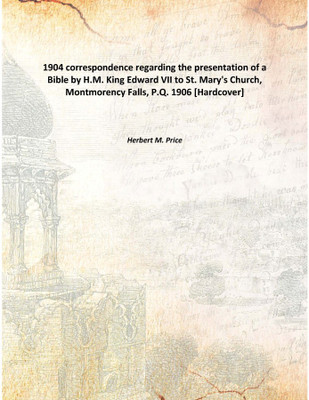 1904 correspondence regarding the presentation of a Bible by H.M. King Edward VII to St. Mary's Church, Montmorency Falls, P.Q.(English, Hardcover, Herbert M. Price)