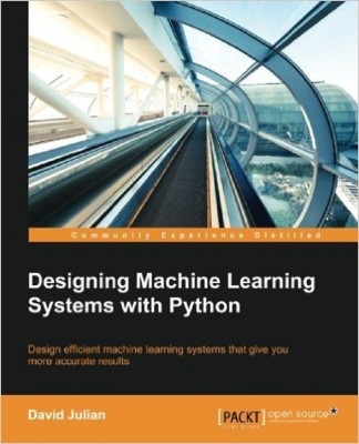 Designing Machine Learning Systems with Python(English, Electronic book text, Julian David)