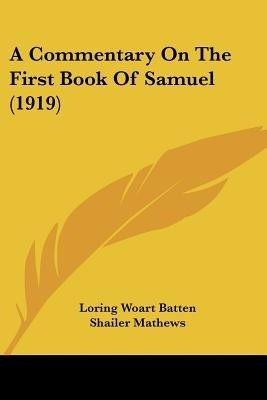 A Commentary On The First Book Of Samuel (1919)(English, Paperback, Batten Loring Woart)