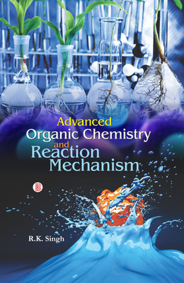 Advance Organic Chemistry and Reaction Mechanism(English, Hardcover, R.K. Singh)