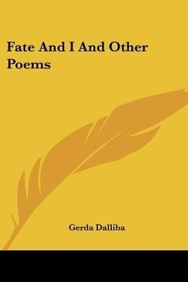 Fate And I And Other Poems(English, Paperback, Dalliba Gerda)