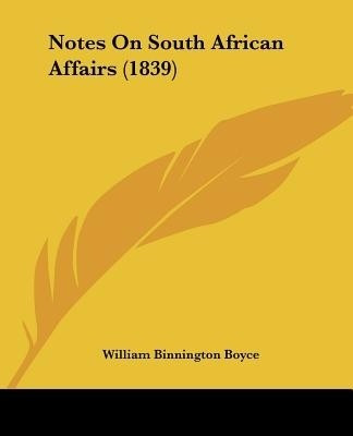 Notes On South African Affairs (1839)(English, Paperback, Boyce William Binnington)