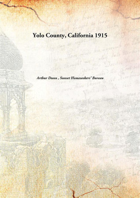 Yolo County, California(English, Hardcover, Arthur Dunn , Sunset Homeseekers' Bureau)