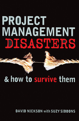 Project Management Disasters and How to Survive Them 01 Edition(English, Paperback, David Nickson, Suzy Siddons)