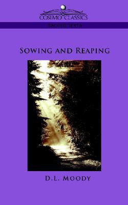 Sowing and Reaping(English, Paperback, Moody D L)