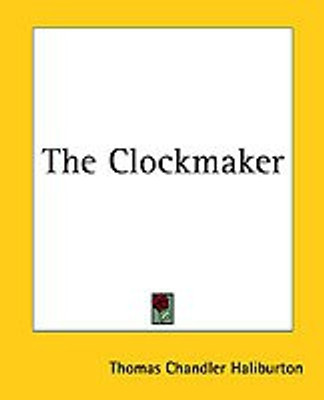 The Clockmaker(English, Paperback, Haliburton Thomas Chandler)