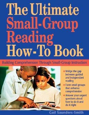 The Ultimate Small Group Reading How-to Book(English, Paperback, Saunders-Smith Gail S.)