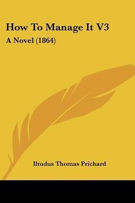 How To Manage It V3(English, Paperback, Prichard Iltudus Thomas)