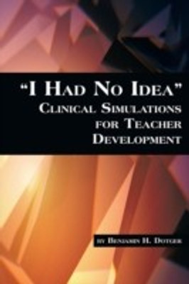 I Had No Idea Clinical Simulations for Teacher Development(English, Paperback, Dotger Benjamin H.)