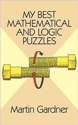 My Best Mathematical and Logic Puzzles(English, Paperback, Martin Gardner)