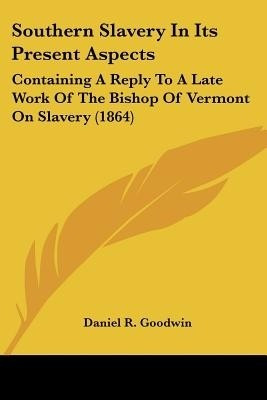 Southern Slavery In Its Present Aspects(English, Paperback, Goodwin Daniel R)