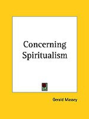 Concerning Spiritualism (1872)(English, Paperback, Massey Gerald)