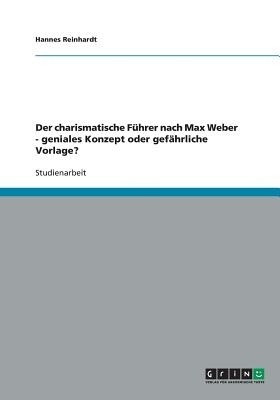 Der charismatische Fuhrer nach Max Weber - geniales Konzept oder gefahrliche Vorlage?(German, Paperback, Reinhardt Hannes)