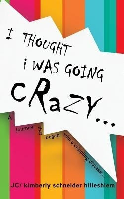 I Thought I Was Going Crazy...(English, Paperback, Hilleshiem Jc Kimberly Schneider)