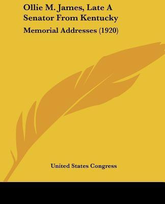 Ollie M. James, Late A Senator From Kentucky(English, Paperback, United States Congress)