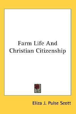 Farm Life And Christian Citizenship(English, Paperback, Scott Eliza J Pulse)