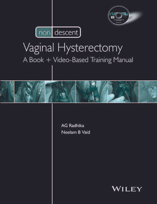 Non Descent Vaginal Hysterectomy  - A Book + Video - Based Training Manual 1st Edition(English, Hardcover, Radhika Ag)
