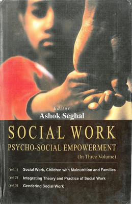 Social Work Psycho Social Empowerment (Integrating Theory and Practice of Social Work), vol. 2(English, Hardcover, Ashok Sehgal)