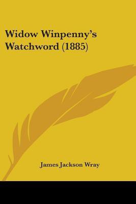 Widow Winpenny's Watchword (1885)(English, Paperback, Wray James Jackson)