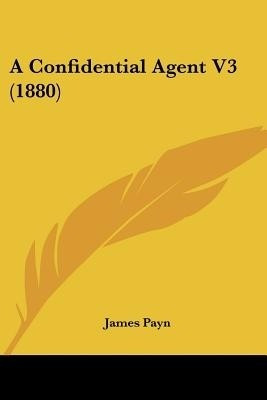 A Confidential Agent V3 (1880)(English, Paperback, Payn James)