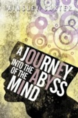 A Journey Into the Abyss of the Mind(English, Paperback, Carter Ainsley)