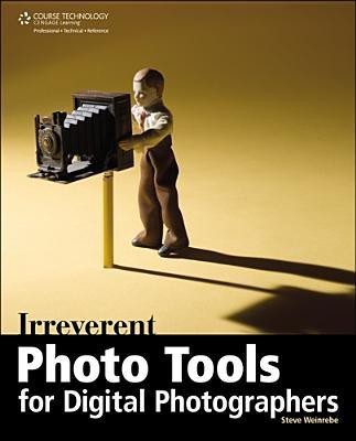 Irreverent Photo Tools for Digital Photographers(English, Paperback, Weinrebe Steven)