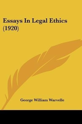 Essays In Legal Ethics (1920)(English, Paperback, Warvelle George William)