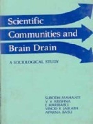 Scientific communities and brain drain: A sociological study(English, Paperback, Aparna Basu, V. K. Jai Rath, V. V. Krishna, E. Haribabu V. K. Jai Rath, Subodh Mahanti)