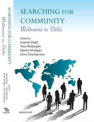 Searching for Community Melbourne to Delhi(English, Hardcover, Chris Chamberlain, Supriya Singh, Yaso Nadarajah, Martin Mulligan)