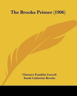 The Brooks Primer (1906)(English, Paperback, Carroll Clarence Franklin)