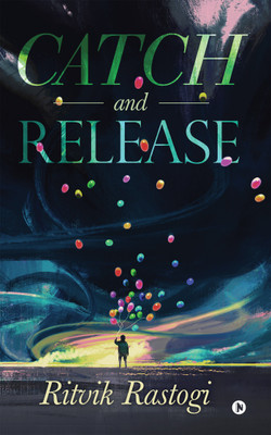 Catch and Release(English, Paperback, Ritvik Rastogi)