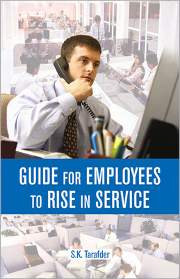Guide for Employees to Rise in Service(English, Paperback, Tarafder S. K.)