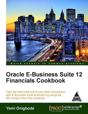 Oracle E-Business Suite 12 Financials Cookbook(English, Paperback, Onigbode Yemi)