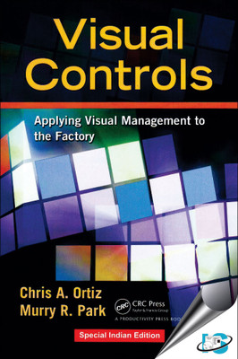 Visual Controls : Applying Visual Management to the Factory(English, Paperback, Murry R. Park, Chris A. Ortiz)