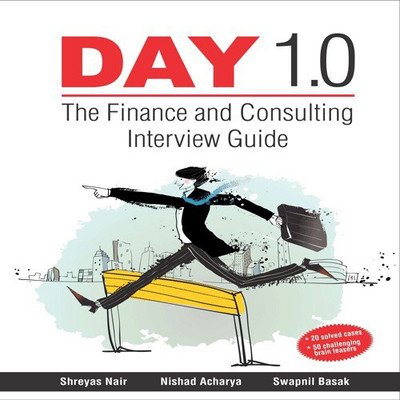 Day 1.0 the Finance and Consulting Interview Guide(English, Paperback, Shreyas Nair, Nishad Acharya, Swapnil Basak)