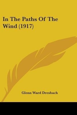 In The Paths Of The Wind (1917)(English, Paperback, Dresbach Glenn Ward)