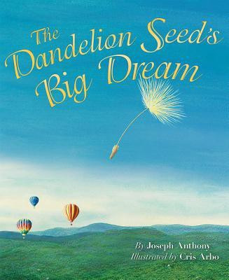 Dandelion Seed's Big Dream(English, Hardcover, Anthony Joseph)