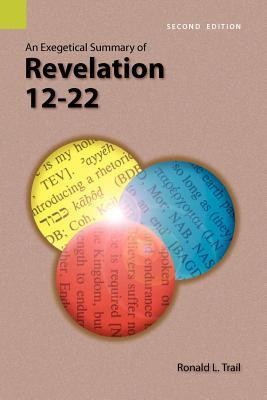 An Exegetical Summary of Revelation 12-22, 2nd Edition(English, Paperback, Trail Ronald L)
