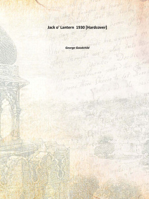 Jack o' Lantern 1930 [Hardcover](English, Hardcover, George Goodchild)